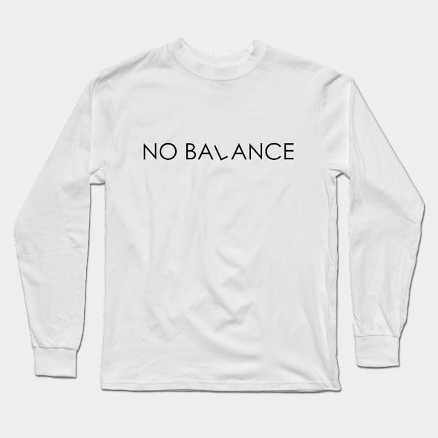 no balance Long Sleeve T-Shirt by Oyeplot